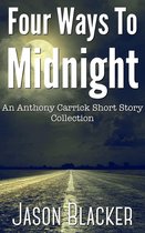 An Anthony Carrick Short Story Collection - Four Ways To Midnight