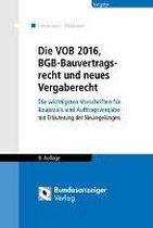 Die VOB 2016, BGB-Bauvertragsrecht und neues Vergaberecht