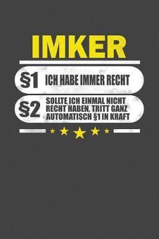 Imker 1 Ich Habe Immer Recht 2 Sollte Ich Einmal Nicht Recht Haben, Tritt Ganz Automatisch 1 In Kraft