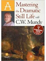 Mastering the Dramatic Still Life with C. W. Mundy