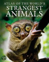 Atlas of the World's Strangest Animals- Atlas of the World's Strangest Animals