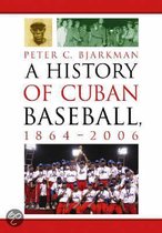 A History of Cuban Baseball, 1864-2006