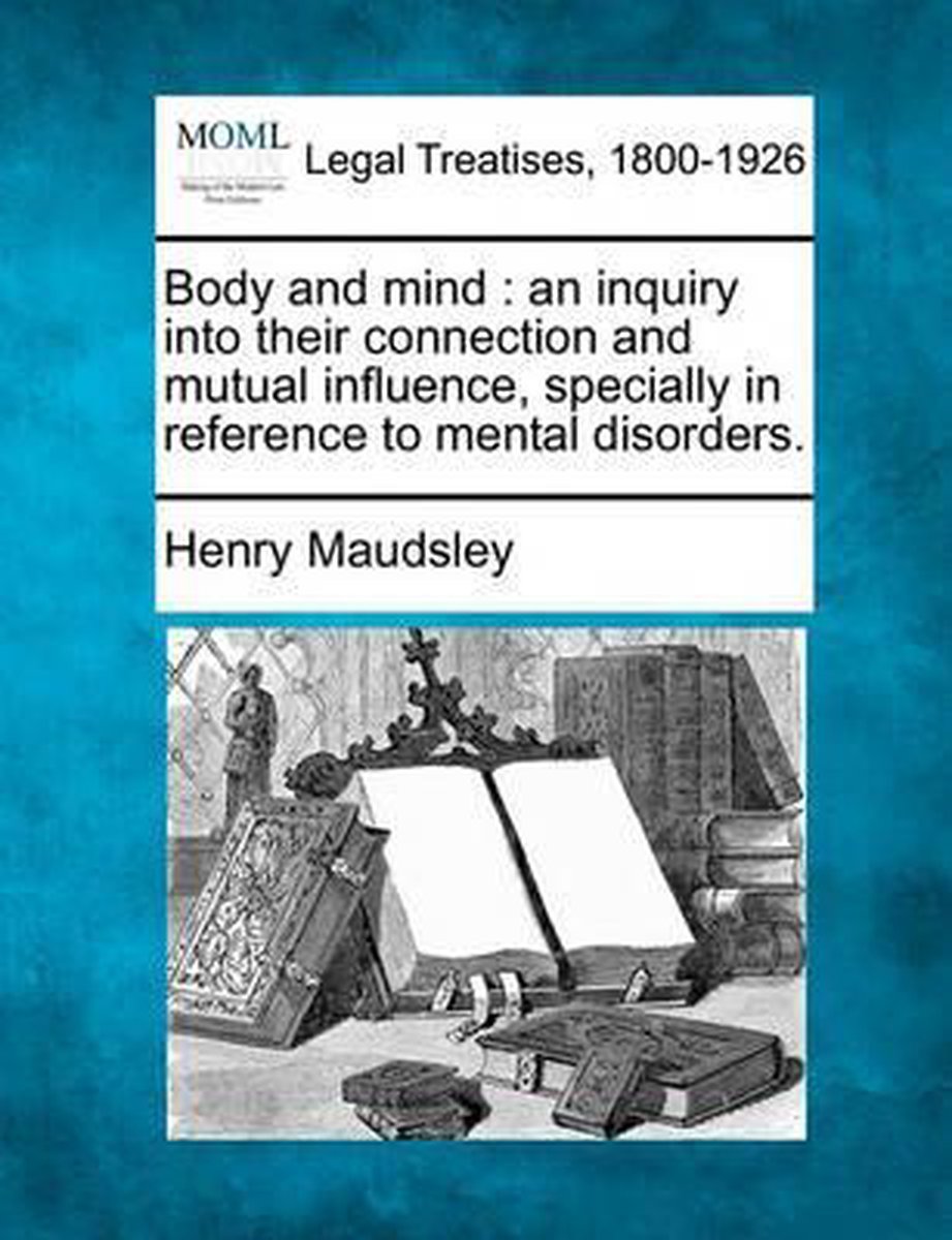 Body and Mind - Henry Maudsley