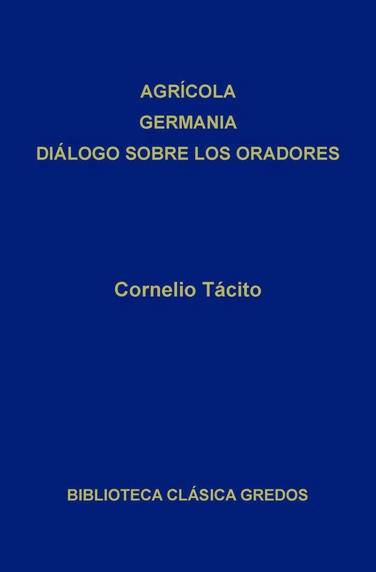 Biblioteca Clásica Gredos 36 - Agrícola. Germania. Diálog ... - cover
