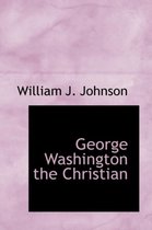 George Washington the Christian