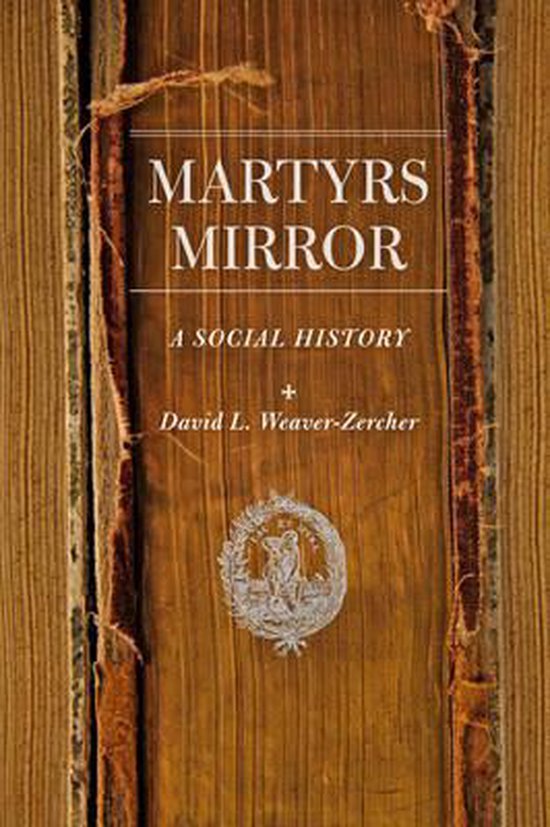 Martyrs Mirror - A Social History | 9781421418827 | David L. Weaver ...