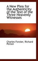 A New Plea for the Authenticity of the Text of the Three Heavenly Witnesses