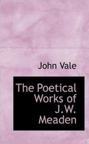 The Poetical Works of J.W. Meaden