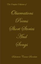 The Complete Collection of Observations, Poems, Short Stories & Songs