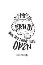 My Brain Has Too Many Tabs Open Notebook