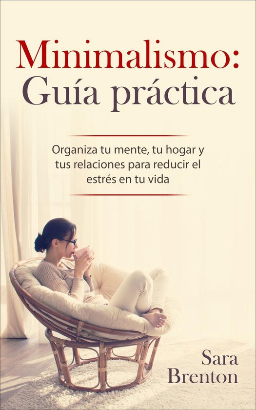 Minimalismo: Guía práctica - Organiza tu mente, tu hogar y ... - cover