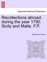 Recollections Abroad, During the Year 1790. Sicily and Malta. F.P.