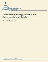 The Global Challenge of Hiv/Aids, Tuberculosis, and Malaria