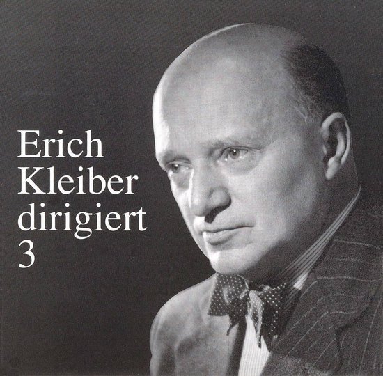 Erich Kleiber dirigiert Vol 3