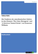 Die Funktion des amerikanischen Südens in den Dramen 'The Glass Menagerie' und 'A Streetcar Named Desire' von Tennessee Williams