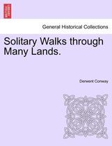 Solitary Walks Through Many Lands.