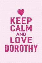 Keep Calm and Love Dorothy