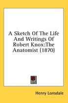 A Sketch of the Life and Writings of Robert Knox