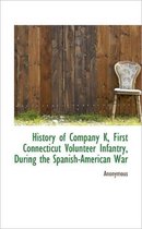 History of Company K, First Connecticut Volunteer Infantry, During the Spanish-American War