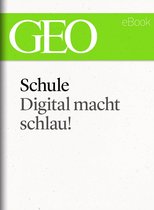 GEO eBook Single - Schule: Digital macht schlau! (GEO eBook Single)