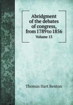 Abridgment of the debates of congress, from 1789 to 1856 Volume 13
