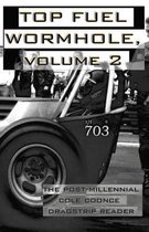 Top Fuel Wormhole, Volume 2