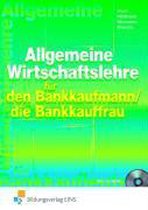 Allgemeine Wirtschaftslehre. Bankkaufmann/die Bankkauffrau. Lehr-/Fachbuch