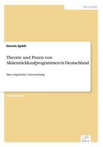 Theorie und Praxis von Aktienrückkaufprogrammen in Deutschland