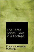 The Three Brides, Love in a Cottage