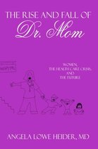 The Rise and Fall of Dr. Mom