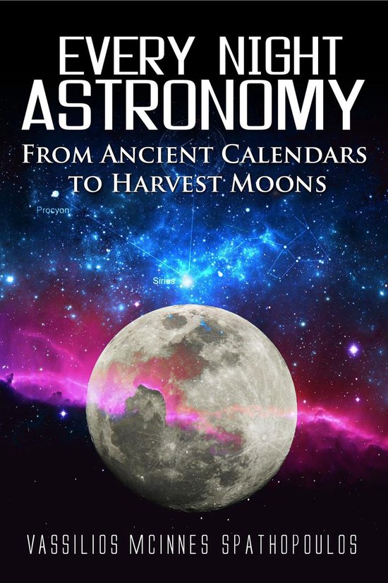 Every Night Astronomy: From Ancient Calendars to Harvest Moo ... - cover