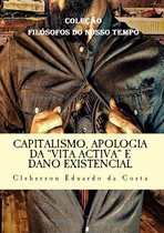 Coleção "Filósofos do nosso tempo" 2 - CAPITALISMO, APOLOGIA DA “VITA ACTIVA” E DANO EXISTENCIAL
