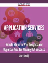 Application Services - Simple Steps to Win, Insights and Opportunities for Maxing Out Success