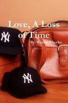 Love, A Loss of Time