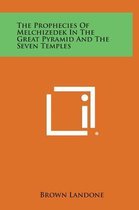 The Prophecies of Melchizedek in the Great Pyramid and the Seven Temples