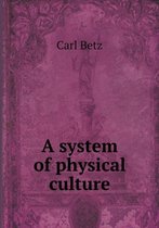 A system of physical culture