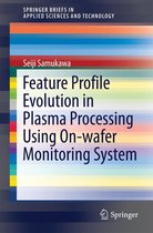 SpringerBriefs in Applied Sciences and Technology - Feature Profile Evolution in Plasma Processing Using On-wafer Monitoring System