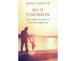 Do It Tomorrow and Other Secrets of Time Management