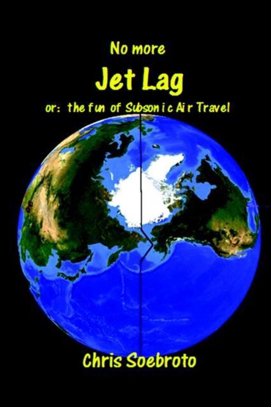 Cover van het boek 'No More Jet Lag' van Chris Soebroto