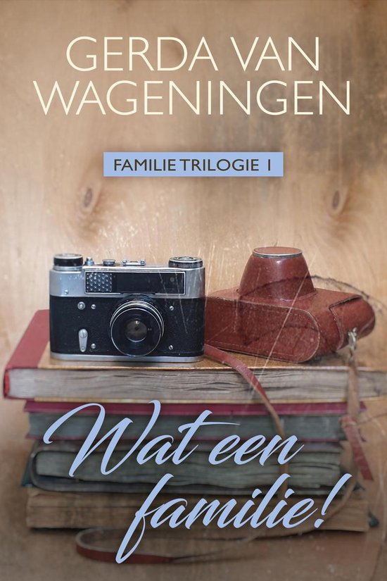 Familie 1 - Wat een familie! - Gerda van Wageningen | Nextbestfoodprocessors.com