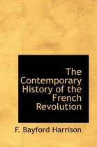 The Contemporary History of the French Revolution