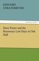 Dave Porter and the Runaways Last Days at Oak Hall