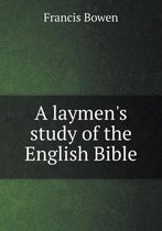 A laymen's study of the English Bible
