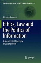 The International Library of Ethics, Law and Technology- Ethics, Law and the Politics of Information