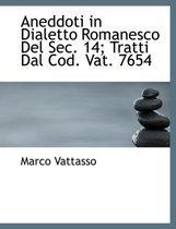 Aneddoti in Dialetto Romanesco del SEC. 14; Tratti Dal Cod. Vat. 7654