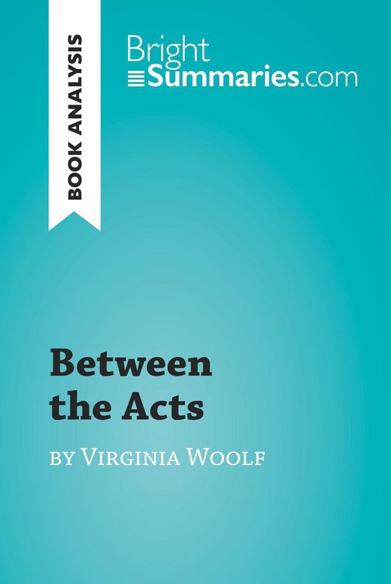 BrightSummaries.com - Between the Acts by Virginia Woolf (Bo ... - cover