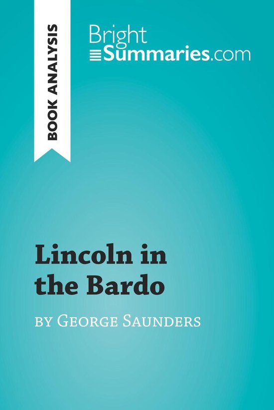 Analyse du livre 'Lincoln in the Bardo' par George Saunders. BrightSummaries.com