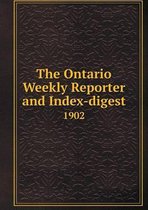 The Ontario Weekly Reporter and Index-Digest 1902