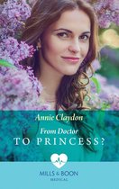 From Doctor To Princess? (Mills & Boon Medical)