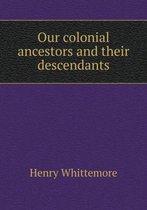 Our colonial ancestors and their descendants